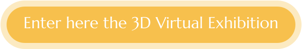 Enter here the 3D Virtual Exhibition